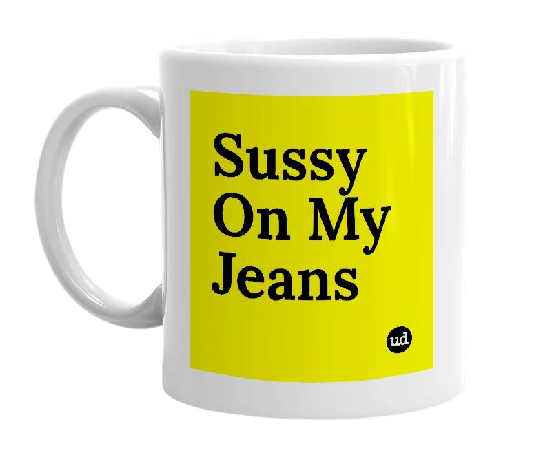 White mug with 'Sussy On My Jeans' in bold black letters