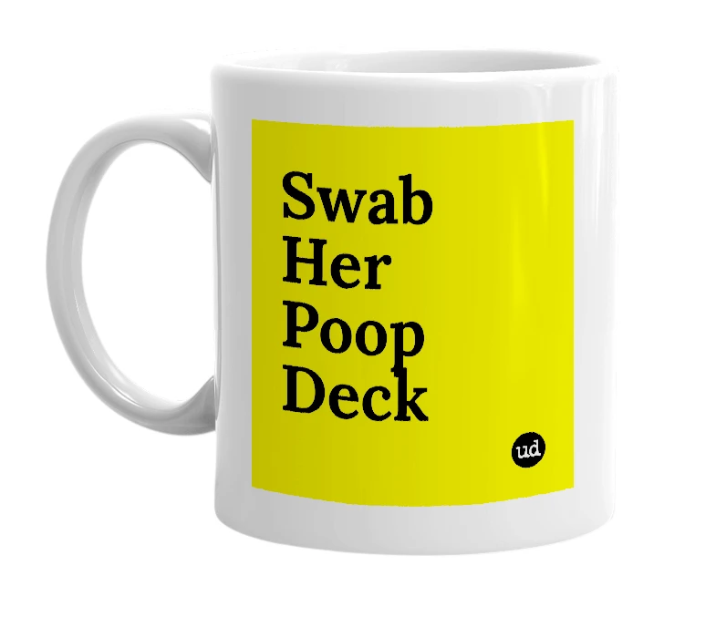 White mug with 'Swab Her Poop Deck' in bold black letters