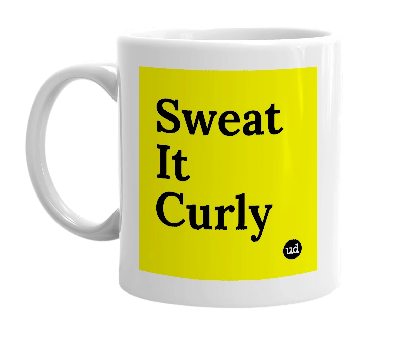 White mug with 'Sweat It Curly' in bold black letters