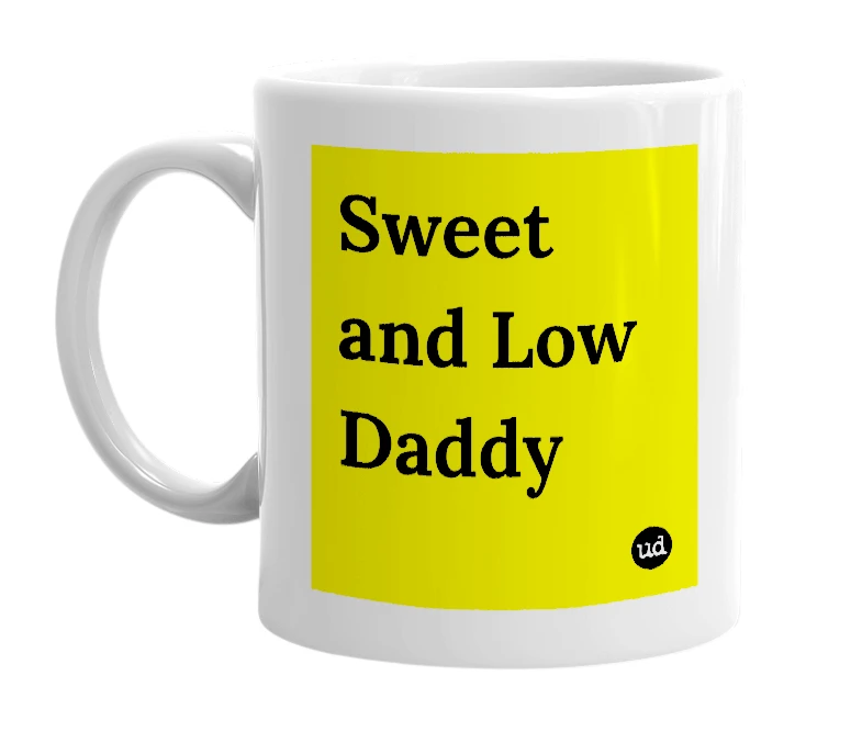 White mug with 'Sweet and Low Daddy' in bold black letters