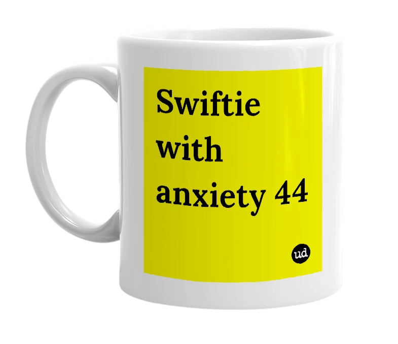 White mug with 'Swiftie with anxiety 44' in bold black letters