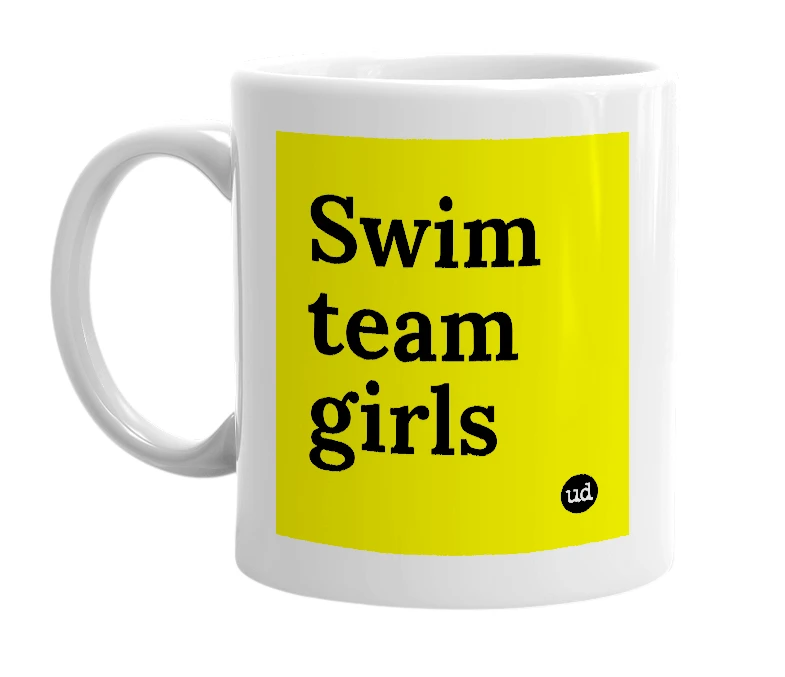 White mug with 'Swim team girls' in bold black letters