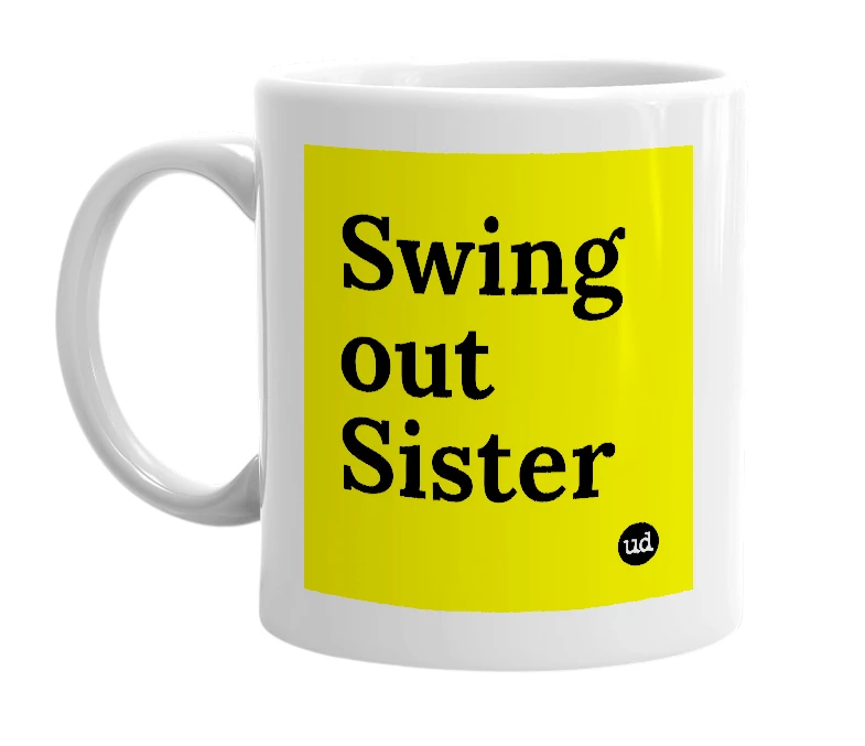 White mug with 'Swing out Sister' in bold black letters