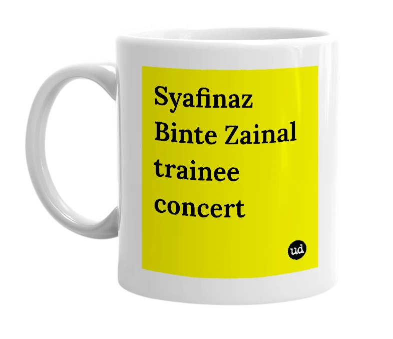 White mug with 'Syafinaz Binte Zainal trainee concert' in bold black letters