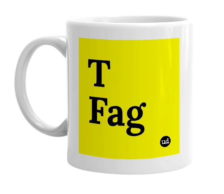 White mug with 'T Fag' in bold black letters