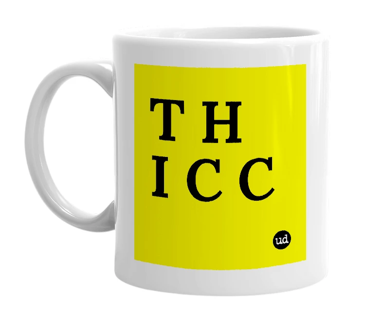 White mug with 'T H I C C' in bold black letters