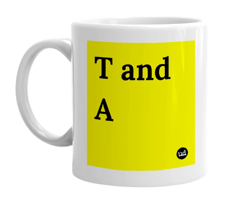White mug with 'T and A' in bold black letters