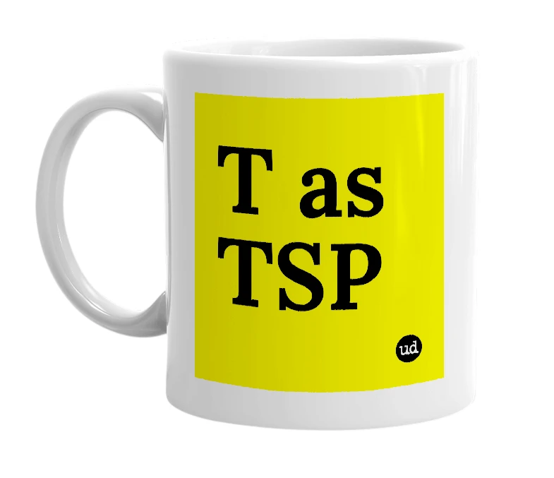 White mug with 'T as TSP' in bold black letters