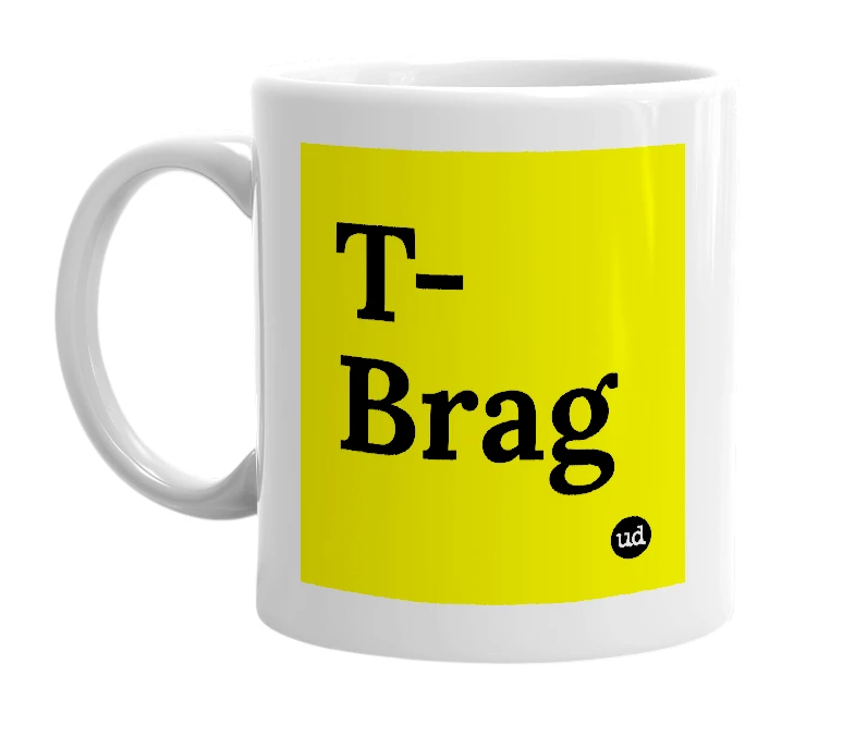 White mug with 'T-Brag' in bold black letters