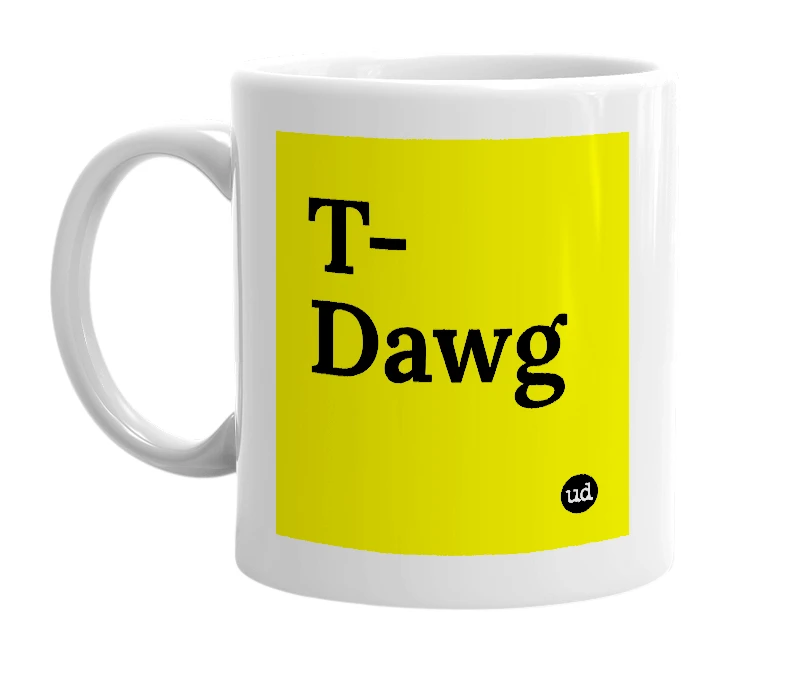 White mug with 'T-Dawg' in bold black letters