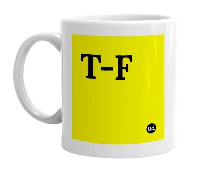 White mug with 'T-F' in bold black letters