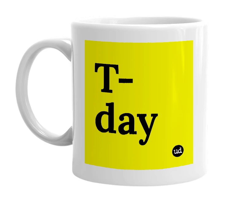 White mug with 'T-day' in bold black letters