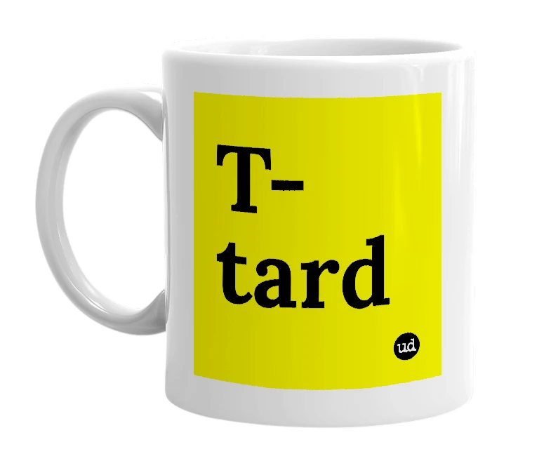 White mug with 'T-tard' in bold black letters