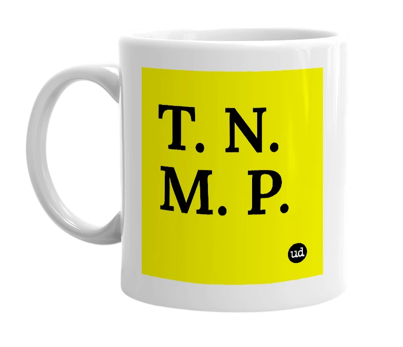 White mug with 'T. N. M. P.' in bold black letters