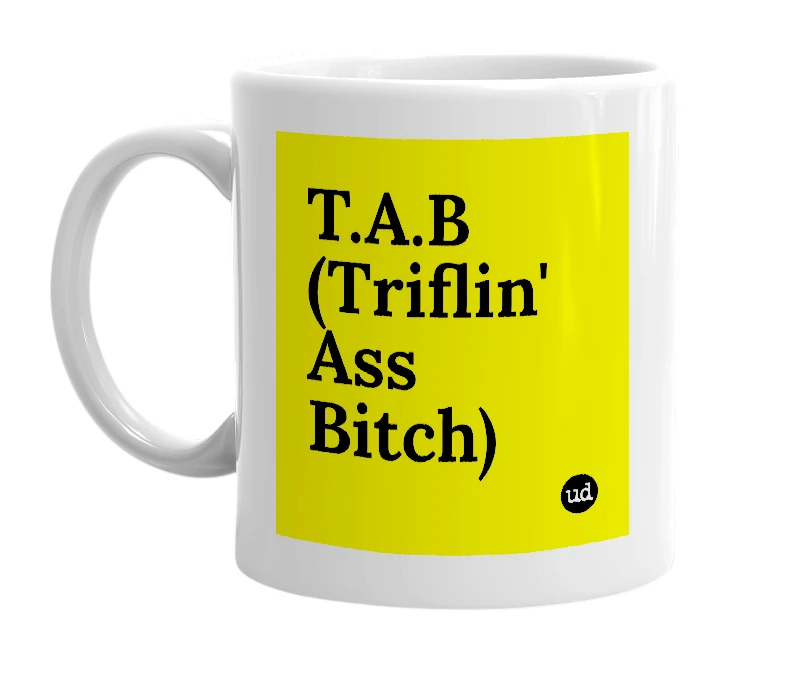 White mug with 'T.A.B (Triflin' Ass Bitch)' in bold black letters