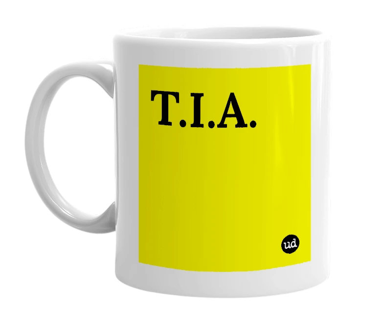 White mug with 'T.I.A.' in bold black letters