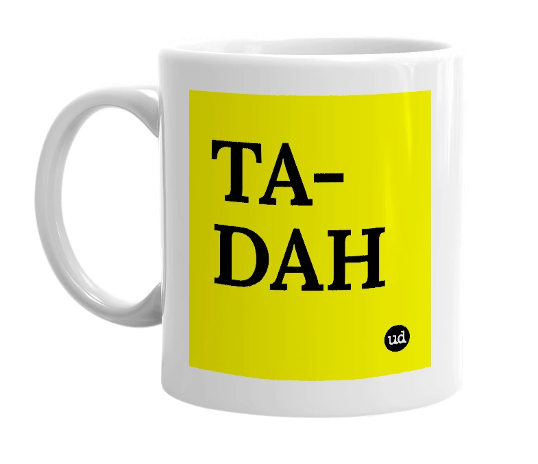 White mug with 'TA-DAH' in bold black letters