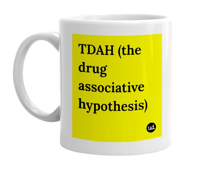 White mug with 'TDAH (the drug associative hypothesis)' in bold black letters