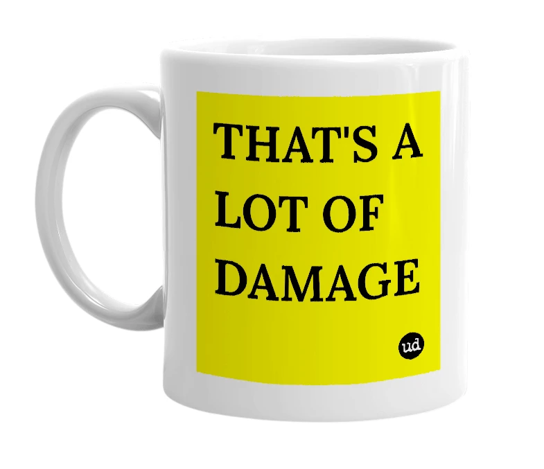 White mug with 'THAT'S A LOT OF DAMAGE' in bold black letters