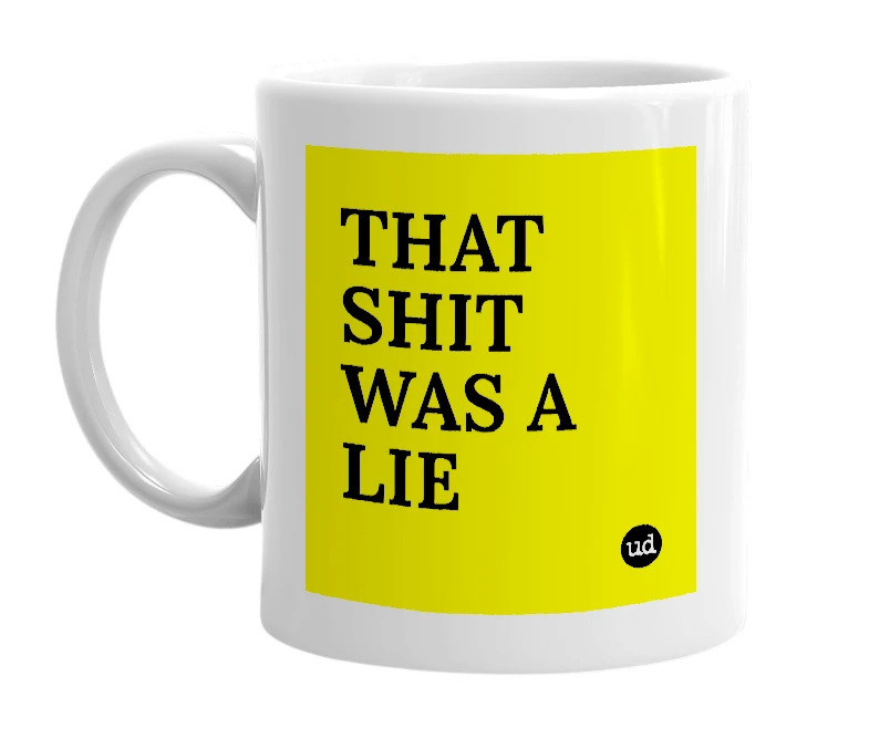 White mug with 'THAT SHIT WAS A LIE' in bold black letters