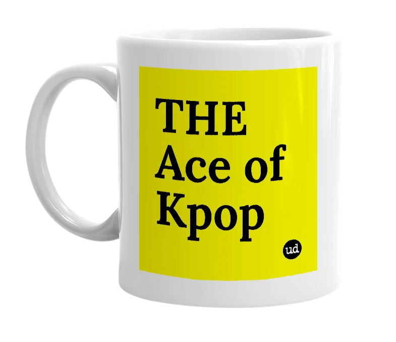 White mug with 'THE Ace of Kpop' in bold black letters