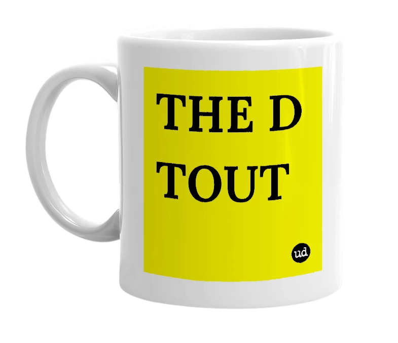White mug with 'THE D TOUT' in bold black letters