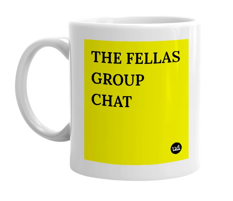 White mug with 'THE FELLAS GROUP CHAT' in bold black letters