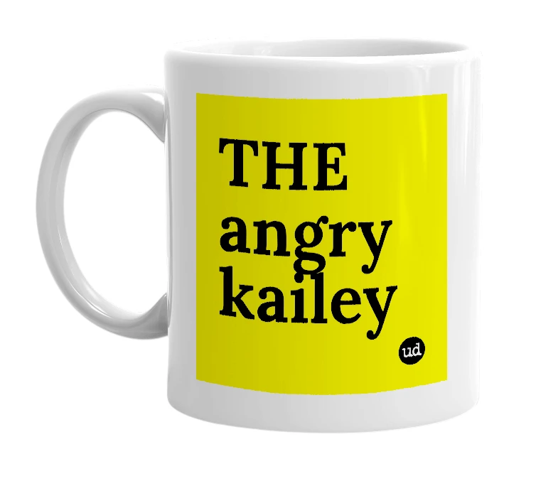 White mug with 'THE angry kailey' in bold black letters