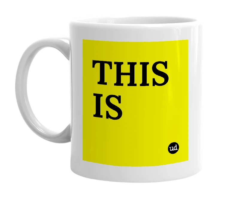 White mug with 'THIS IS' in bold black letters