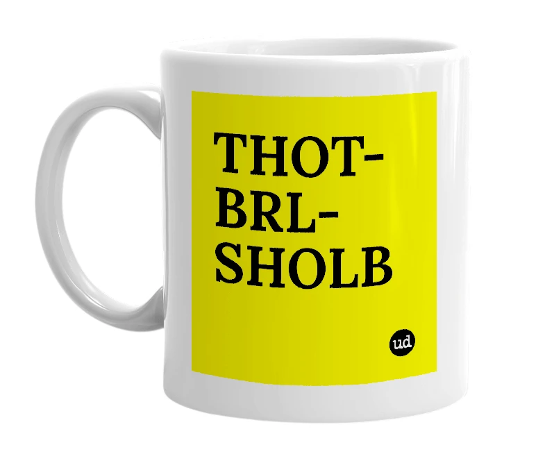 White mug with 'THOT-BRL-SHOLB' in bold black letters