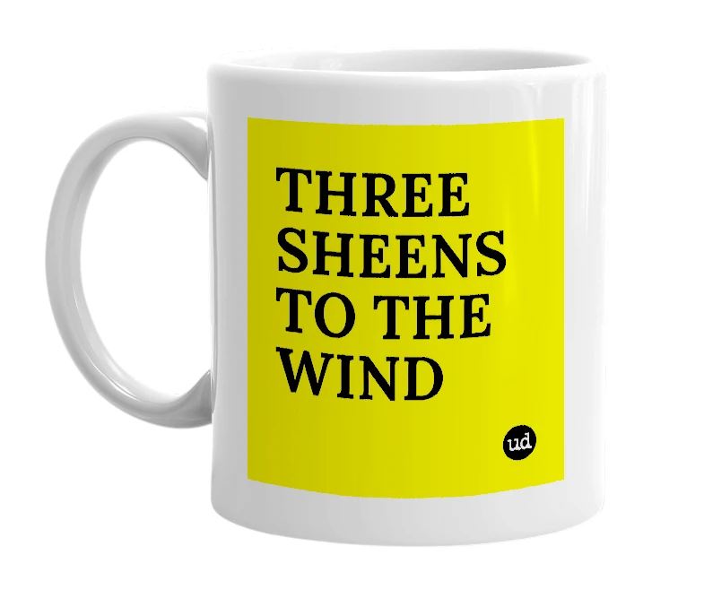 White mug with 'THREE SHEENS TO THE WIND' in bold black letters