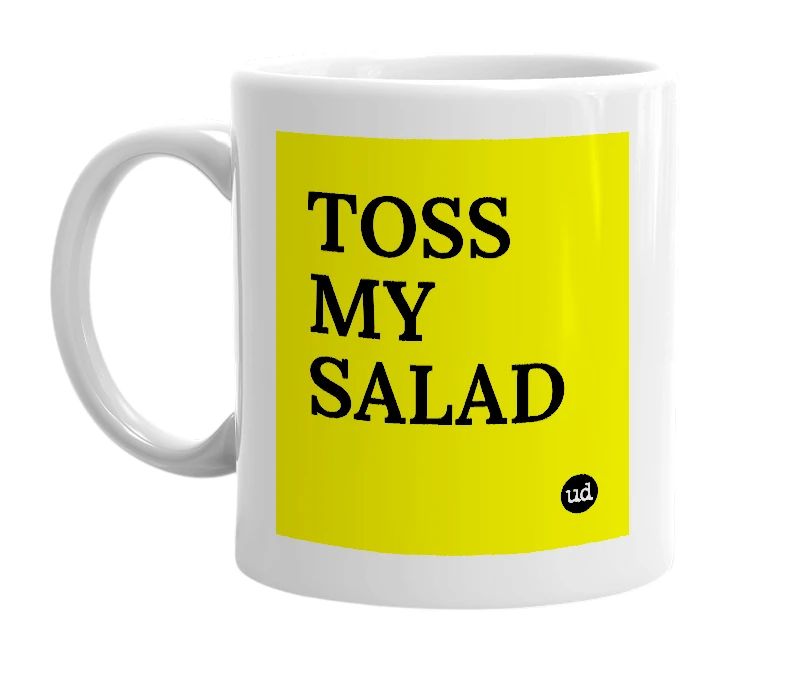 White mug with 'TOSS MY SALAD' in bold black letters