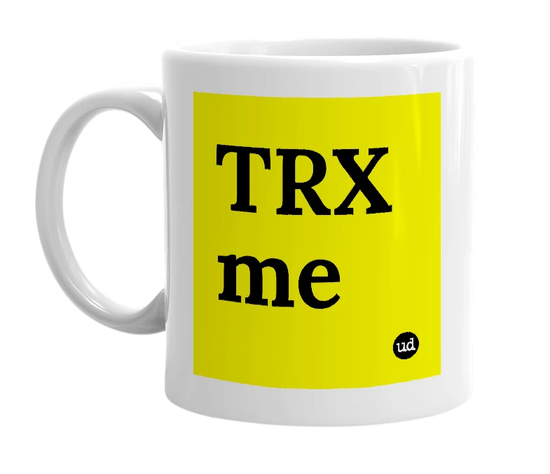 White mug with 'TRX me' in bold black letters