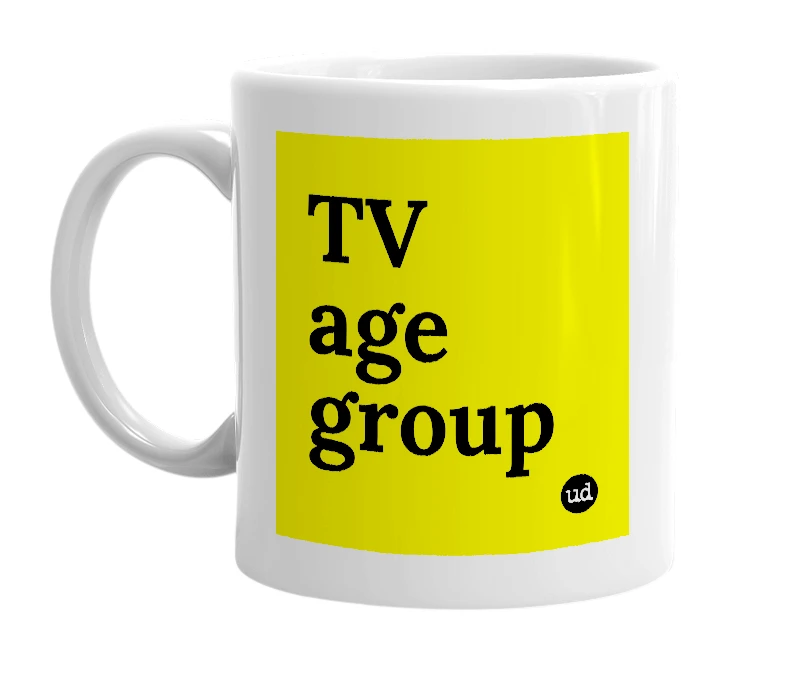White mug with 'TV age group' in bold black letters