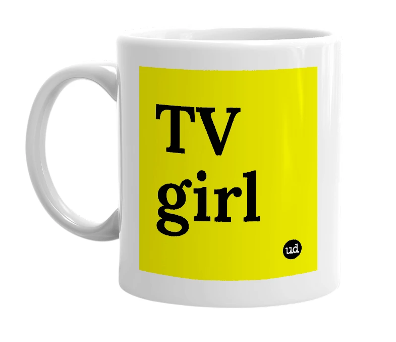 White mug with 'TV girl' in bold black letters