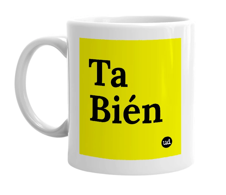 White mug with 'Ta Bién' in bold black letters
