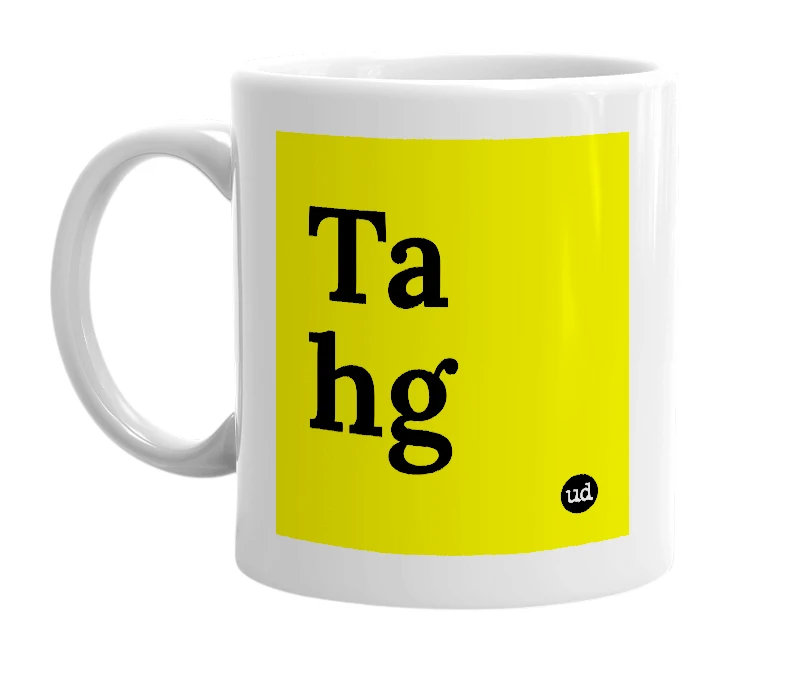 White mug with 'Ta hg' in bold black letters