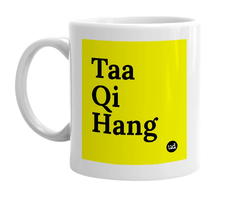 White mug with 'Taa Qi Hang' in bold black letters