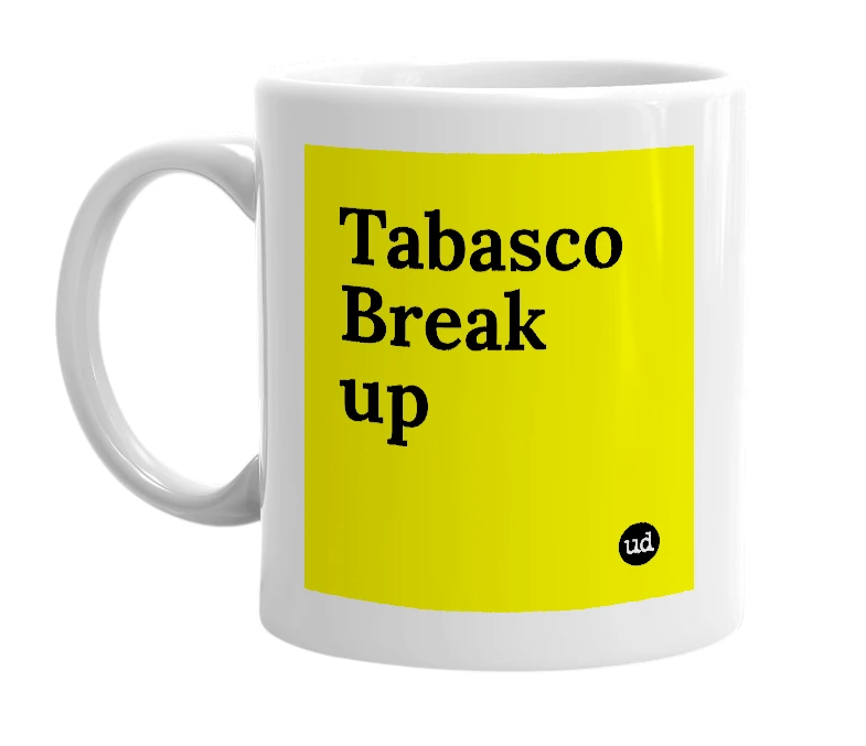 White mug with 'Tabasco Break up' in bold black letters