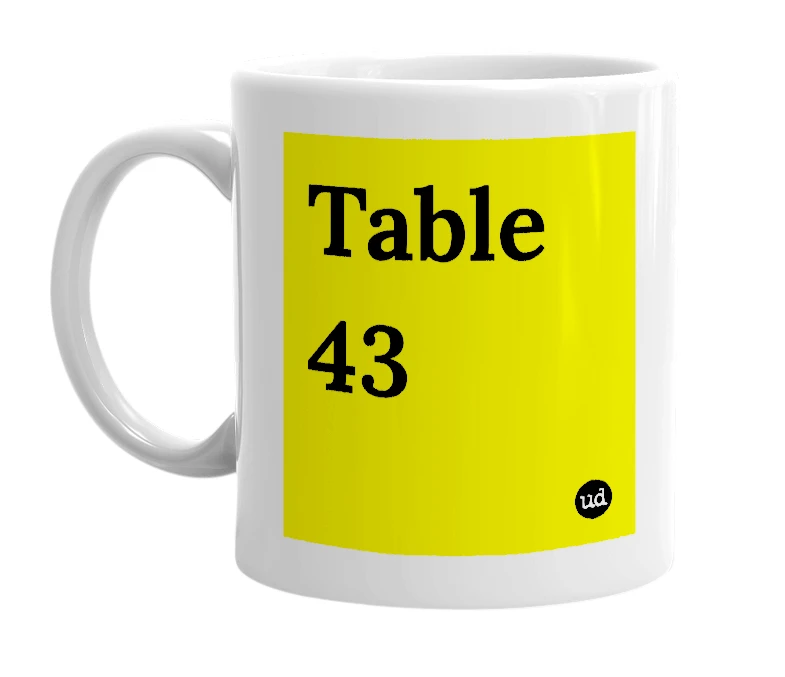 White mug with 'Table 43' in bold black letters