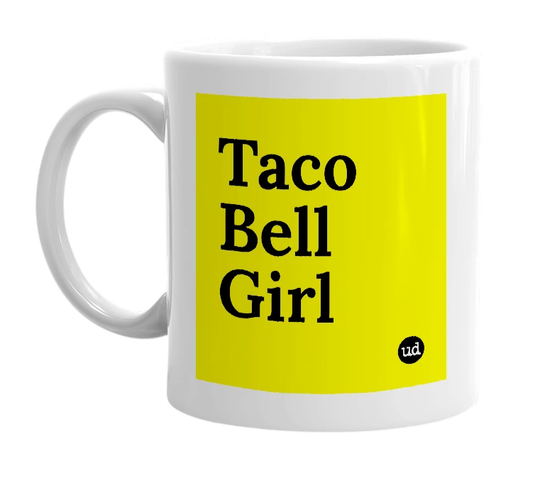 White mug with 'Taco Bell Girl' in bold black letters