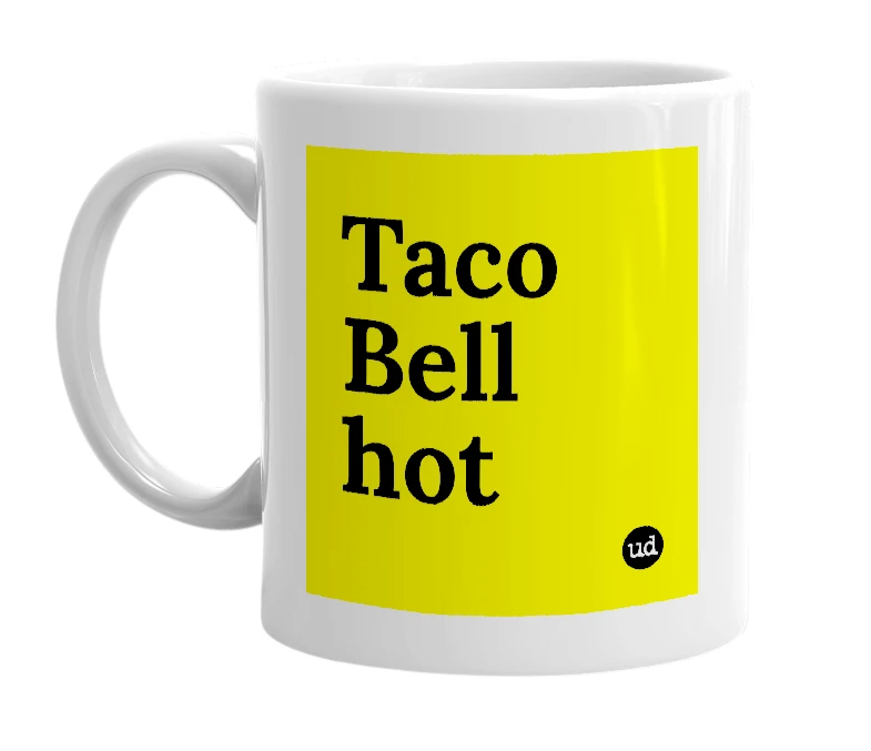 White mug with 'Taco Bell hot' in bold black letters