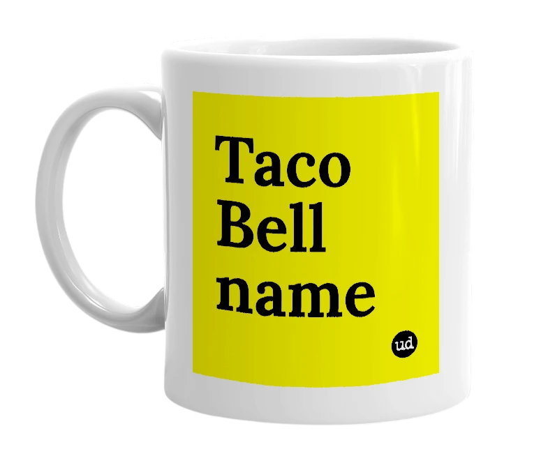 White mug with 'Taco Bell name' in bold black letters