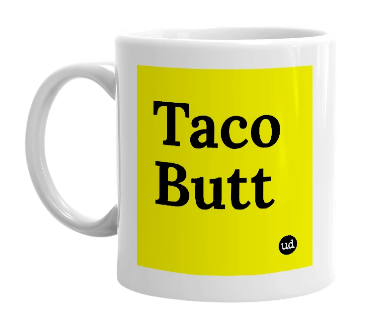 White mug with 'Taco Butt' in bold black letters