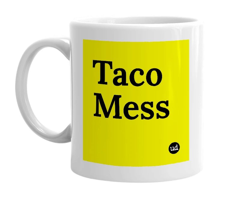 White mug with 'Taco Mess' in bold black letters