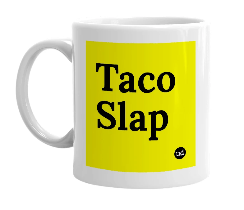 White mug with 'Taco Slap' in bold black letters