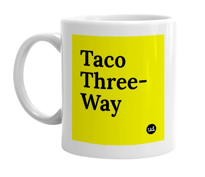 White mug with 'Taco Three-Way' in bold black letters