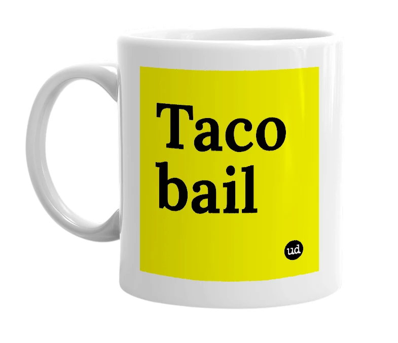 White mug with 'Taco bail' in bold black letters