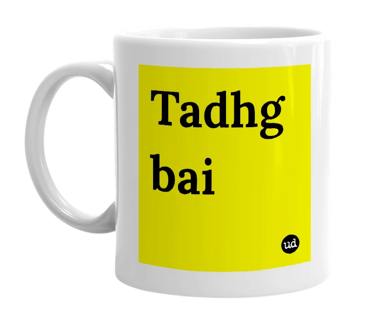 White mug with 'Tadhg bai' in bold black letters