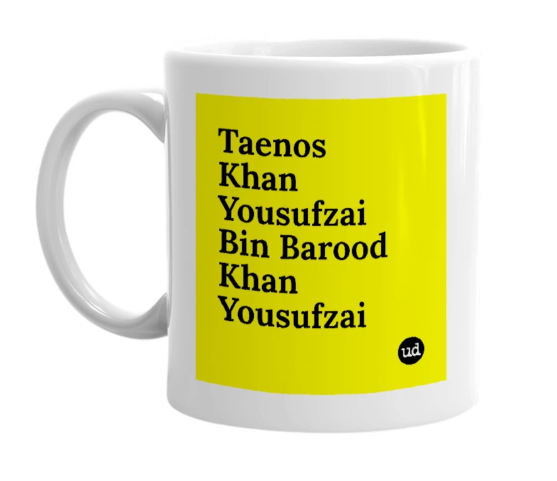 White mug with 'Taenos Khan Yousufzai Bin Barood Khan Yousufzai' in bold black letters